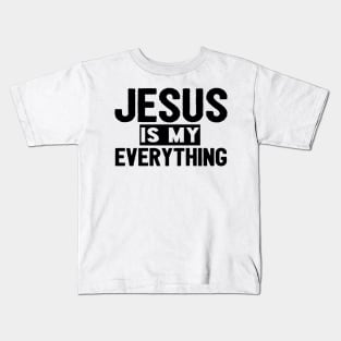 Jesus Is My Everything Kids T-Shirt